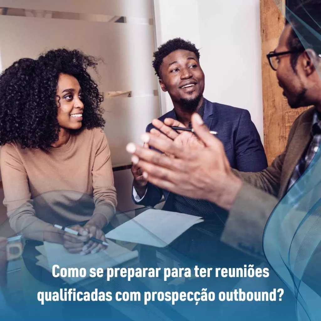 Como se preparar para ter reuniões qualificadas com prospecção outbound?