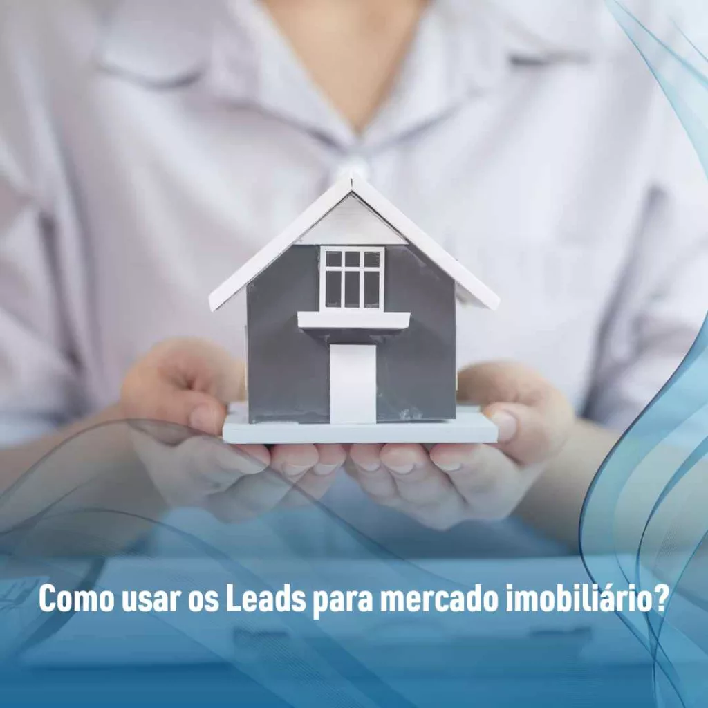Como usar os Leads para mercado imobiliário?