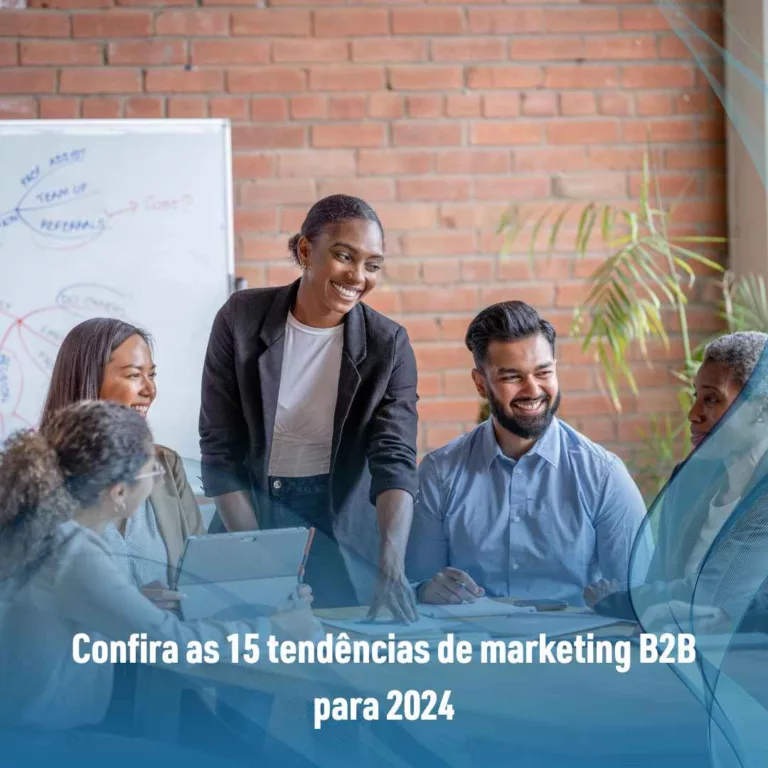 Confira as 15 tendências de marketing B2B para 2024