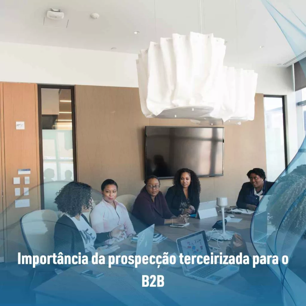 Importância da prospecção terceirizada para o B2B