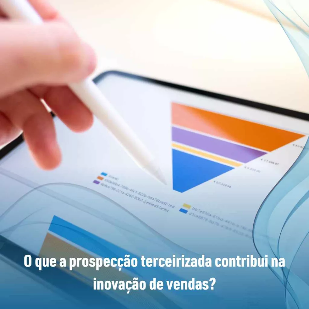 O que a prospecção terceirizada contribui na inovação de vendas
