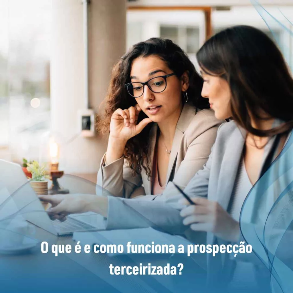O que é e como funciona a prospecção terceirizada?