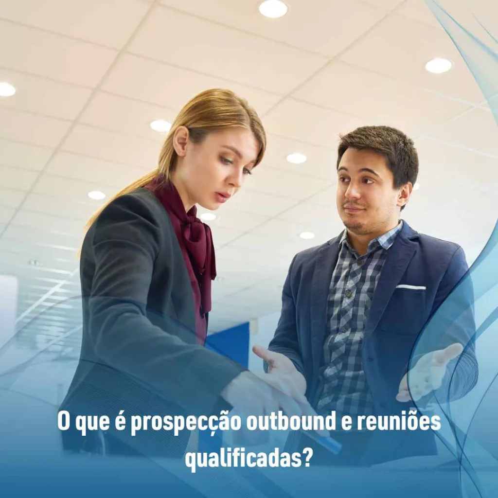 O que é prospecção outbound e reuniões qualificadas?