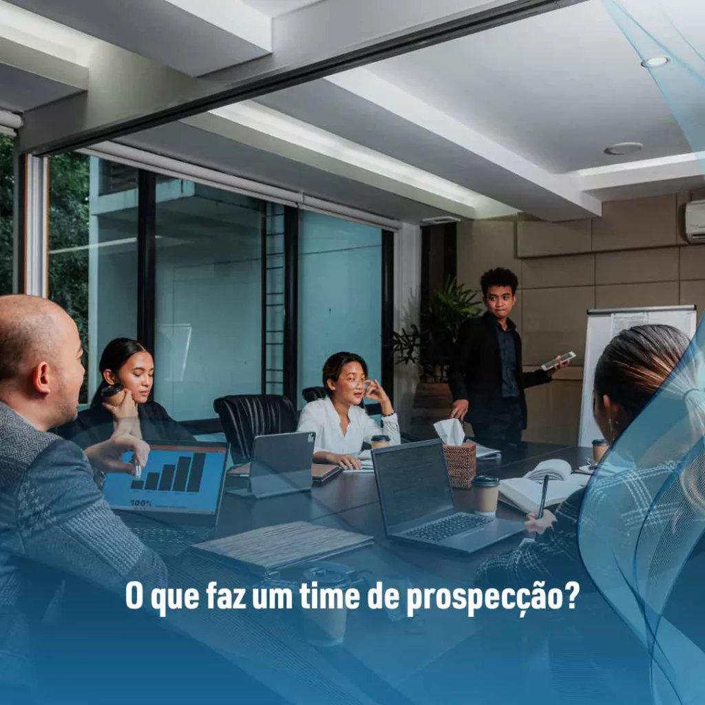 Terceirize seu time de prospecção e fature muito mais 2 O que faz um time de prospecção?