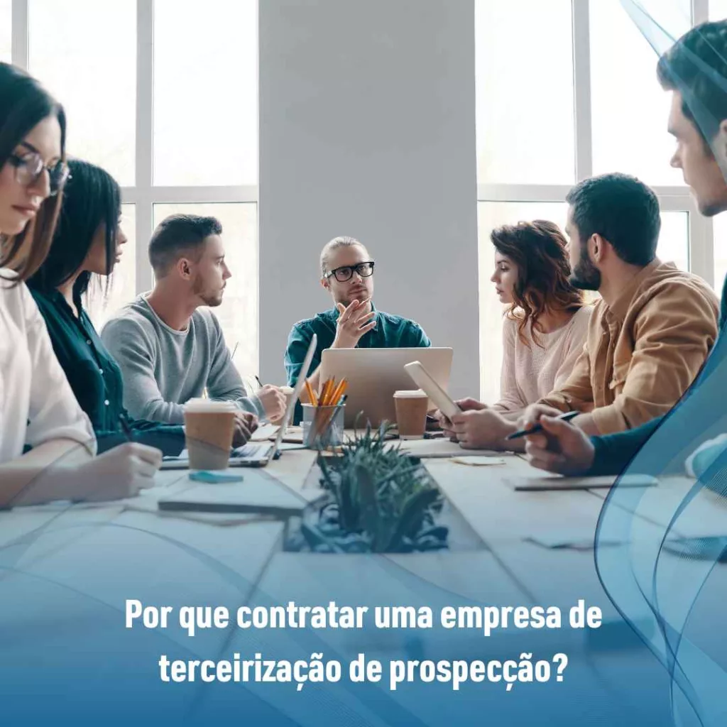 Terceirização de prospecção: O caminho para atacar novos mercados 5 Por que contratar uma empresa de terceirização de prospecção?