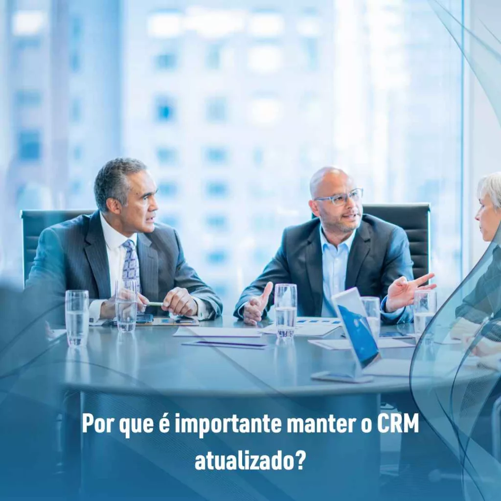 Por que é importante manter o CRM atualizado?