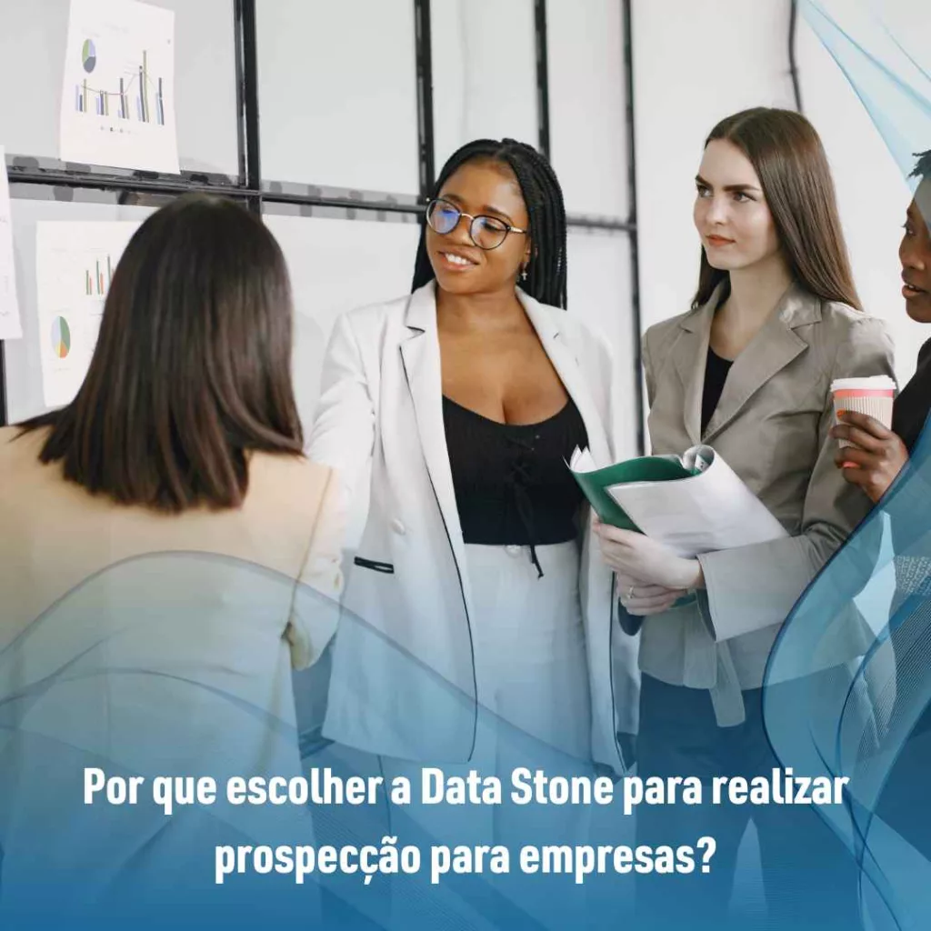 Por que escolher a Data Stone para realizar prospecção para empresas?
