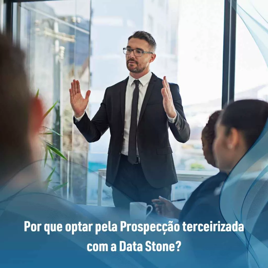 Por que optar pela Prospecção terceirizada com a Data Stone?