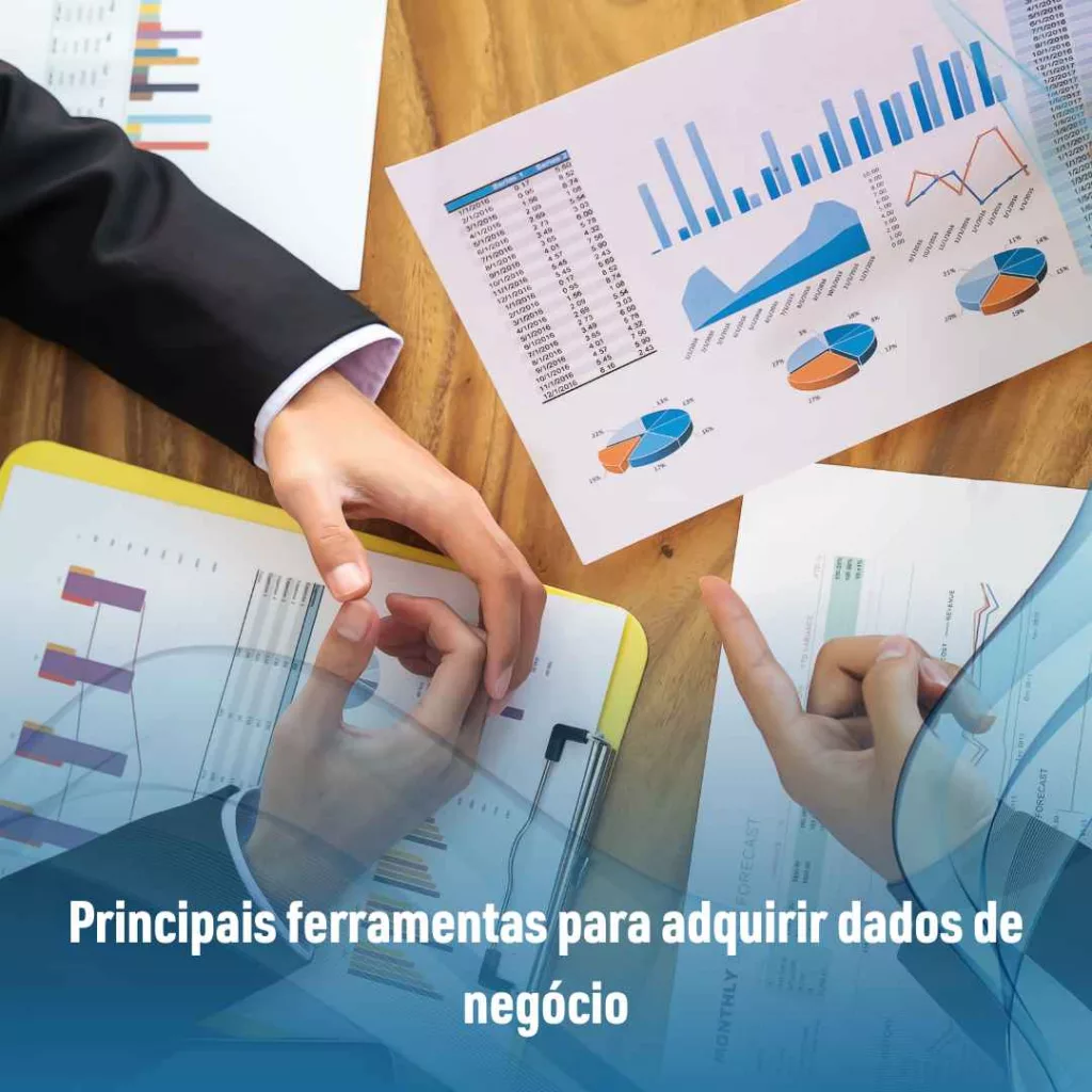 Principais ferramentas para adquirir dados de negócio
