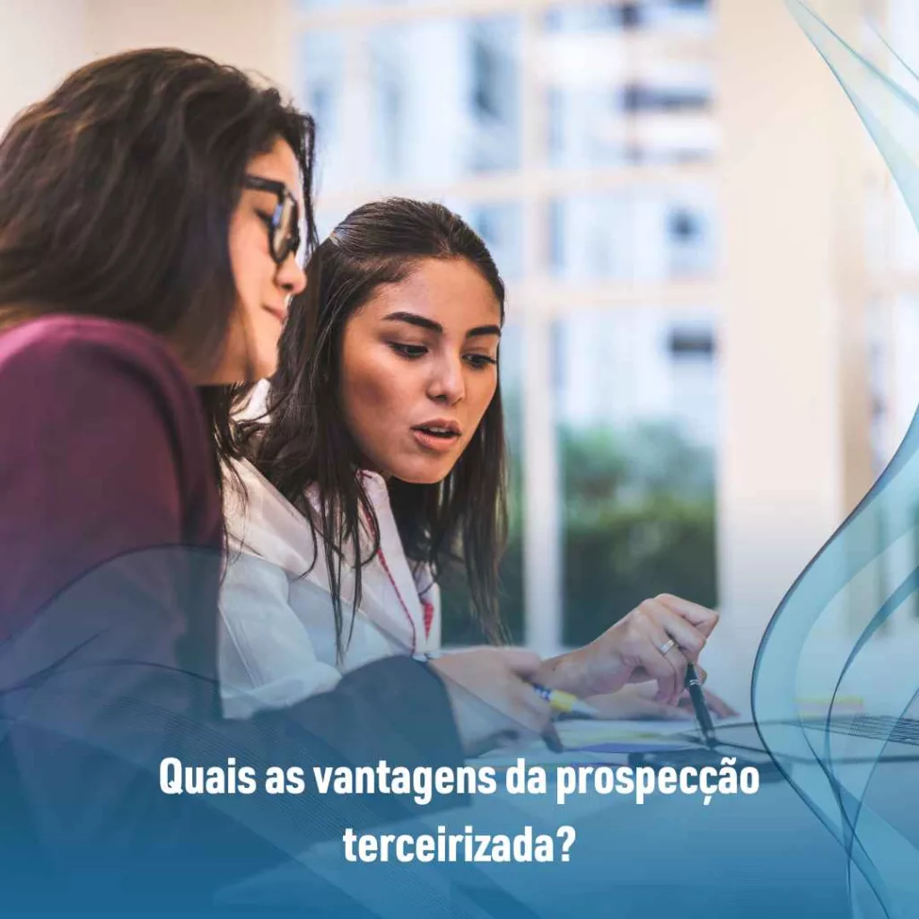 Quais as vantagens da prospecção terceirizada?