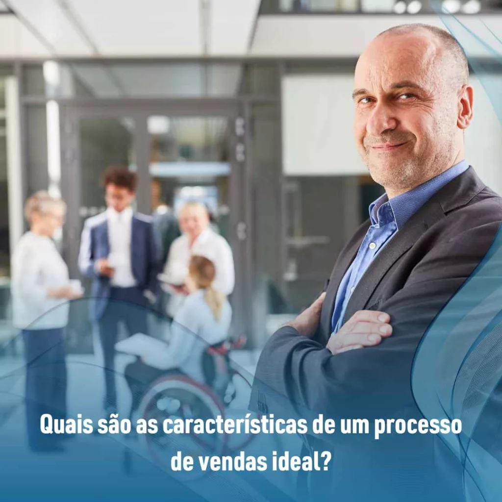 Quais são as características de um processo de vendas ideal?