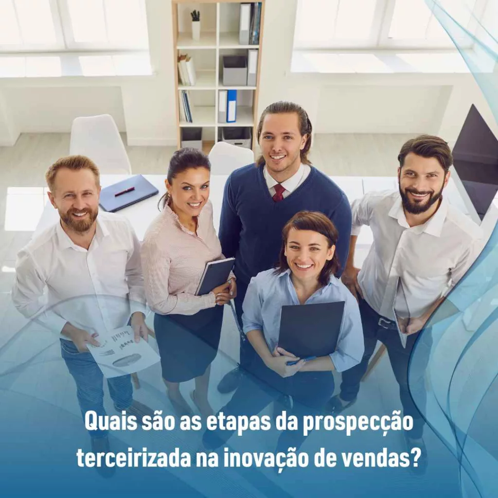 Quais são as etapas da prospecção terceirizada na inovação de vendas