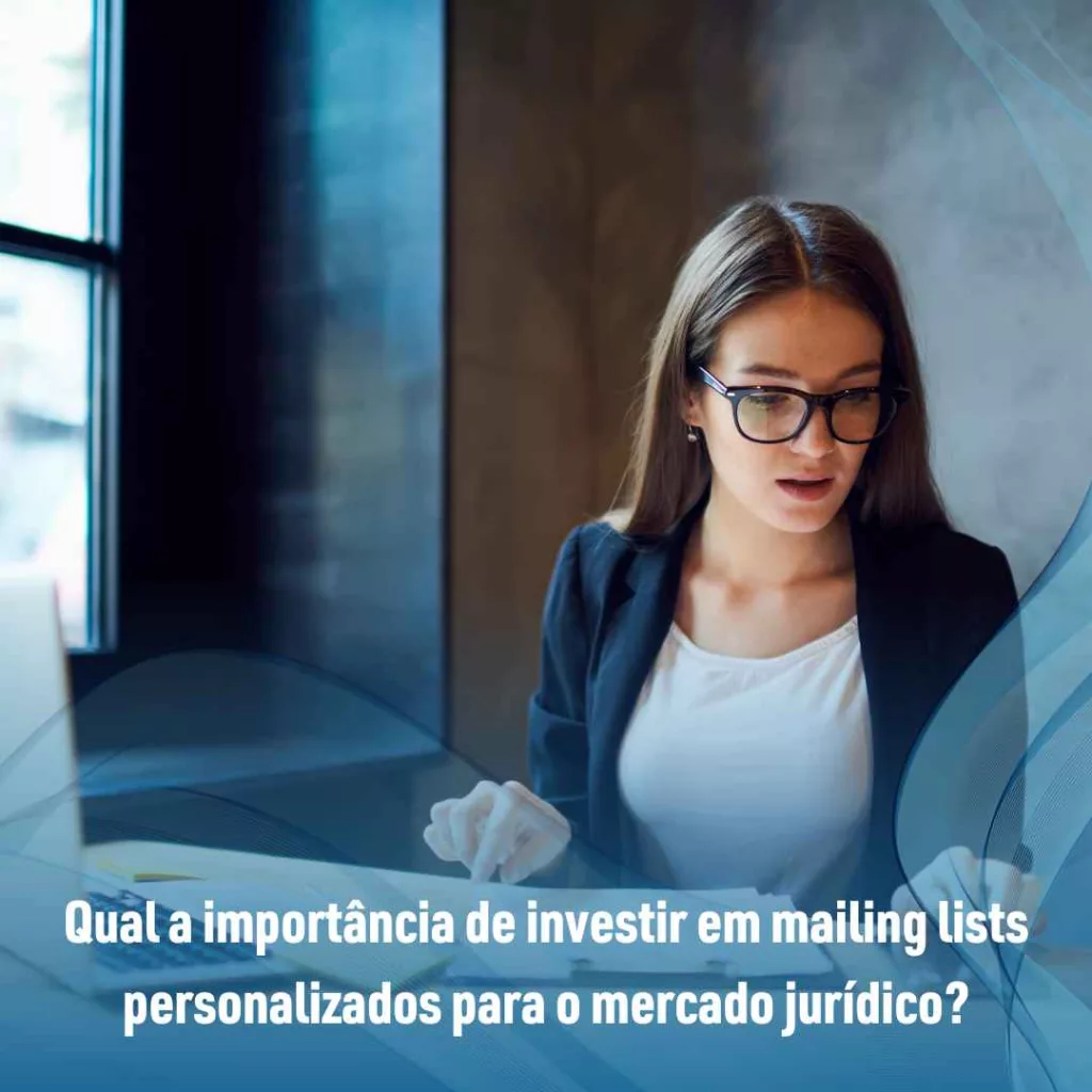 Mailing lists personalizados: A chave para vendas estratégicas no mercado jurídico! 3 Qual a importância de investir em mailing lists personalizados para o mercado jurídico?