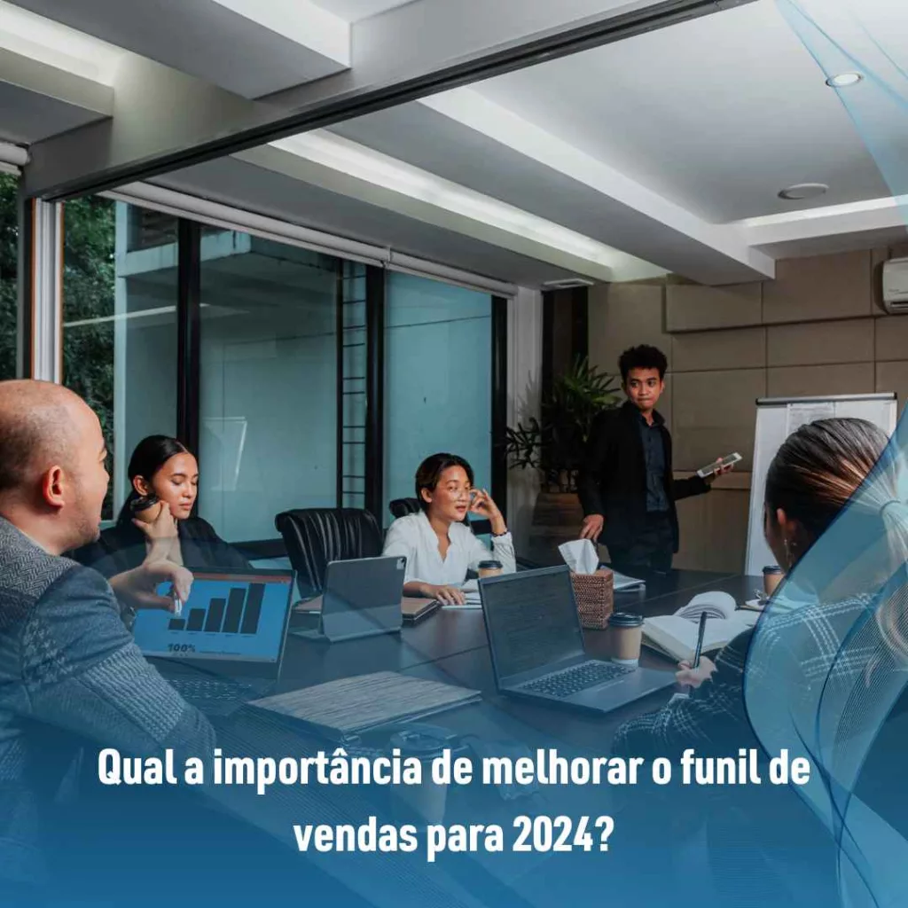 Qual a importância de melhorar o funil de vendas para 2024?