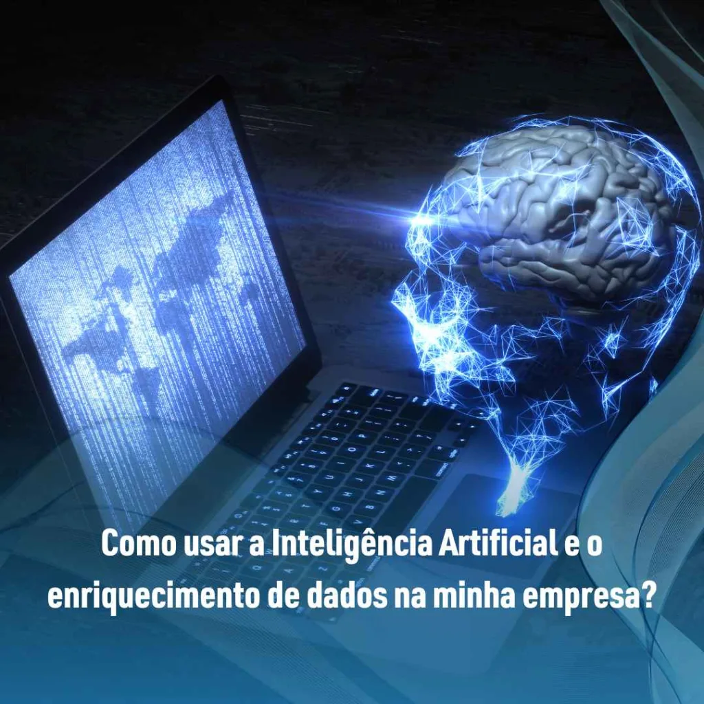 Como usar a Inteligência Artificial e o enriquecimento de dados na minha empresa?