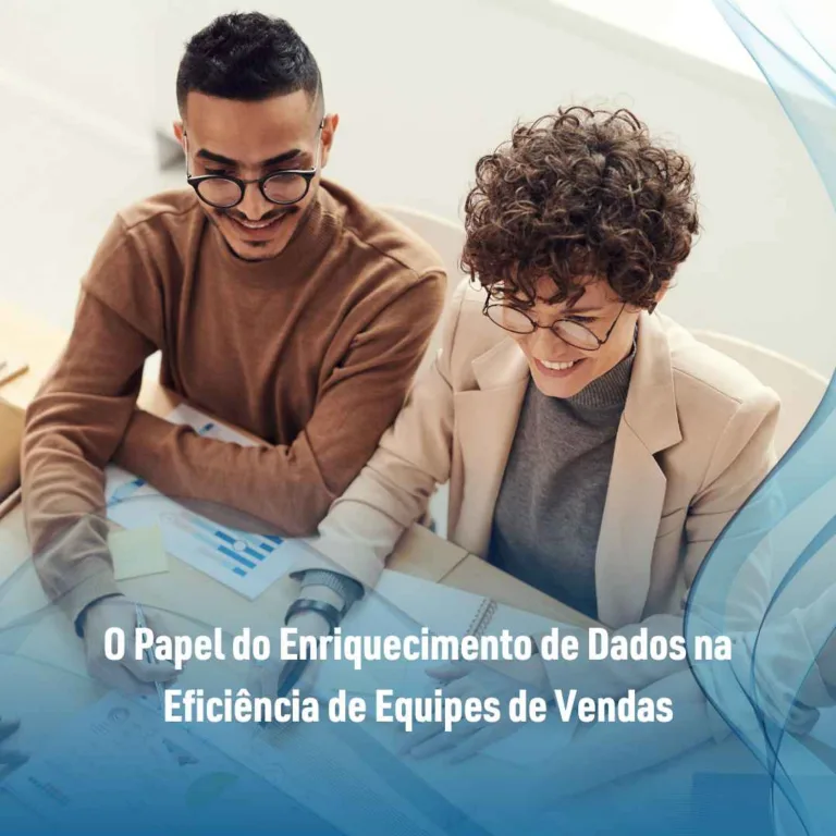 O Papel do Enriquecimento de Dados na Eficiência de Equipes de Vendas