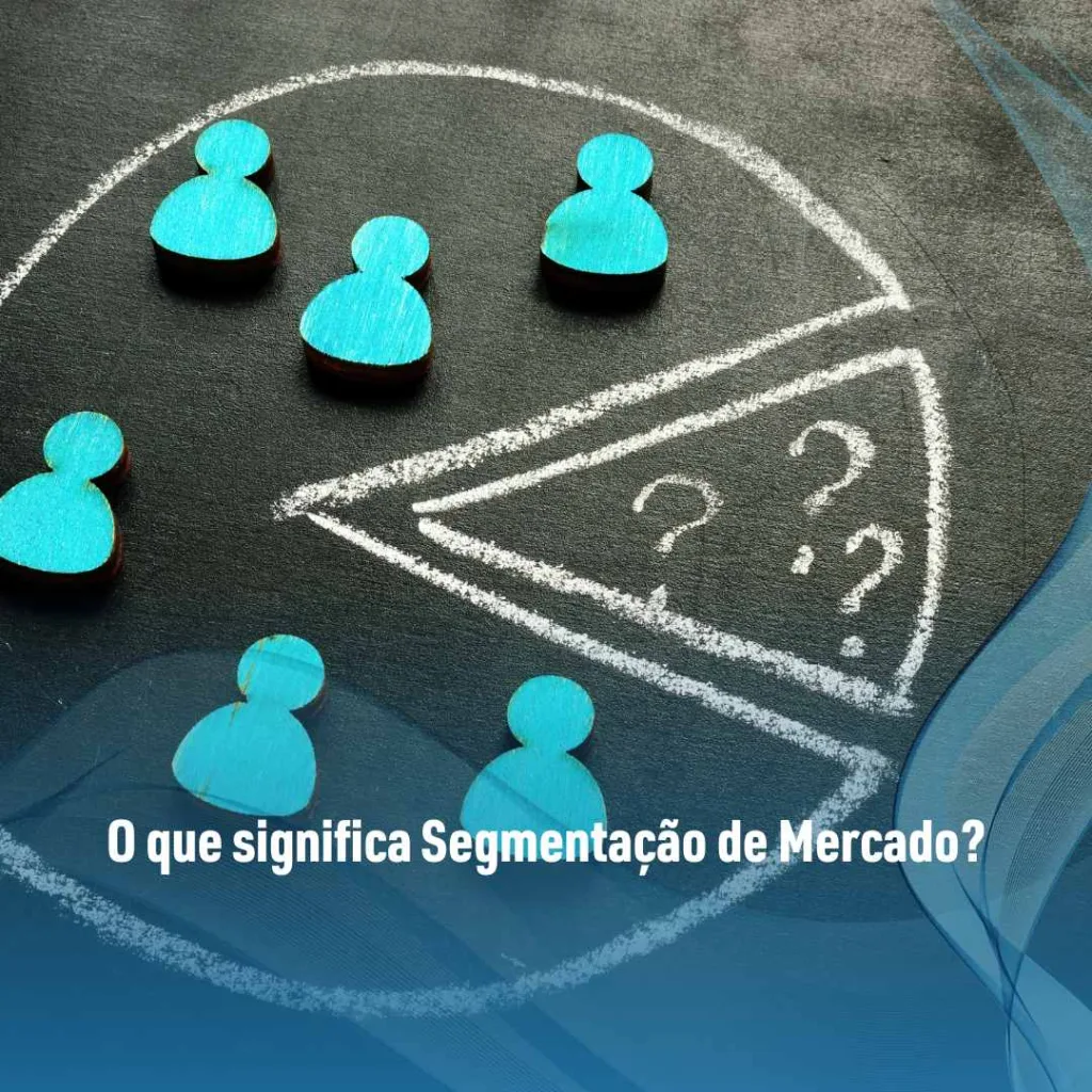 O que significa Segmentação de Mercado?