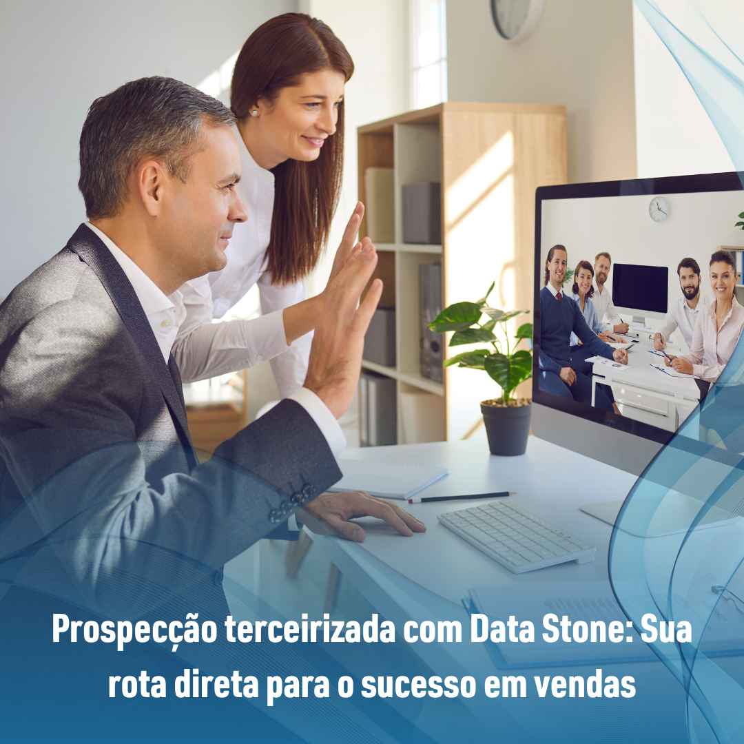 Prospecção terceirizada com Data Stone: Sua rota direta para o sucesso em vendas