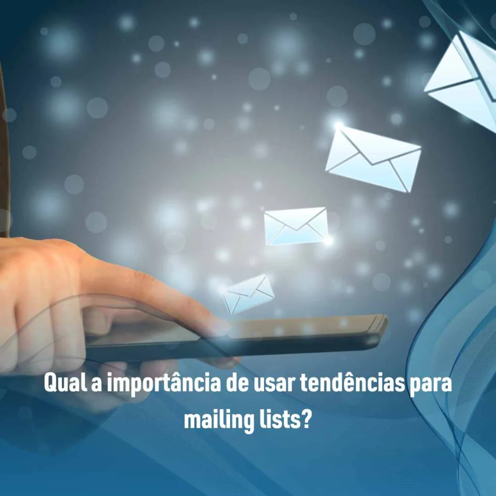 Qual a importância de usar tendências para mailing lists?