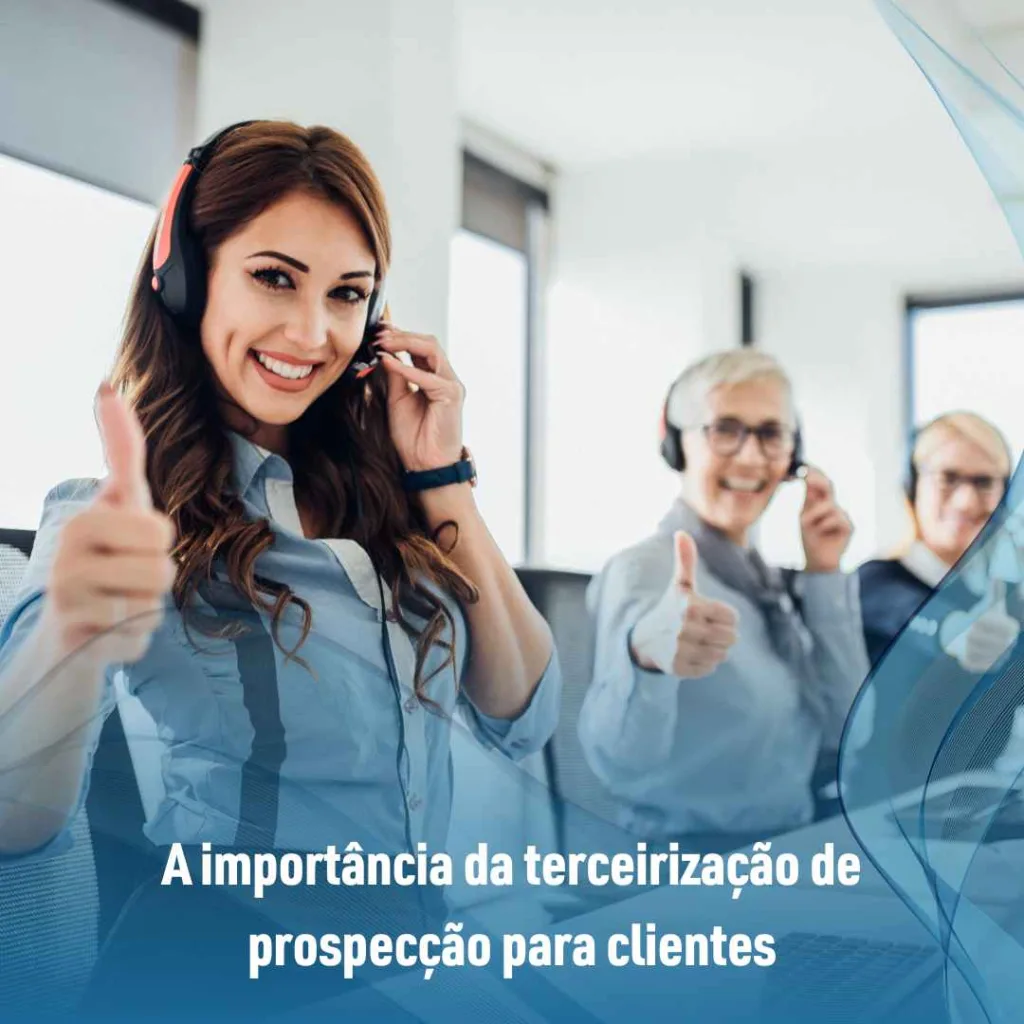 A importância da terceirização de prospecção para clientes