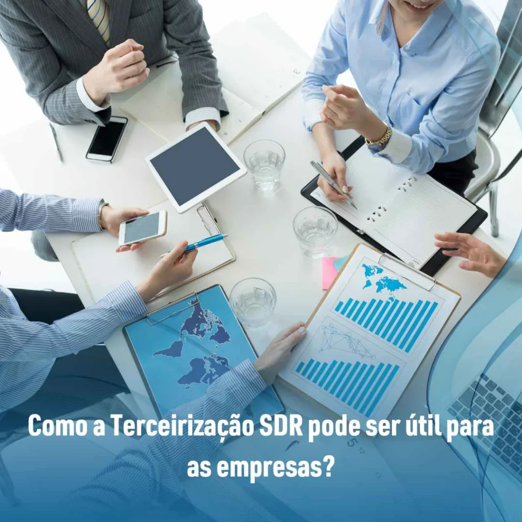 Como a Terceirização SDR pode ser útil para as empresas