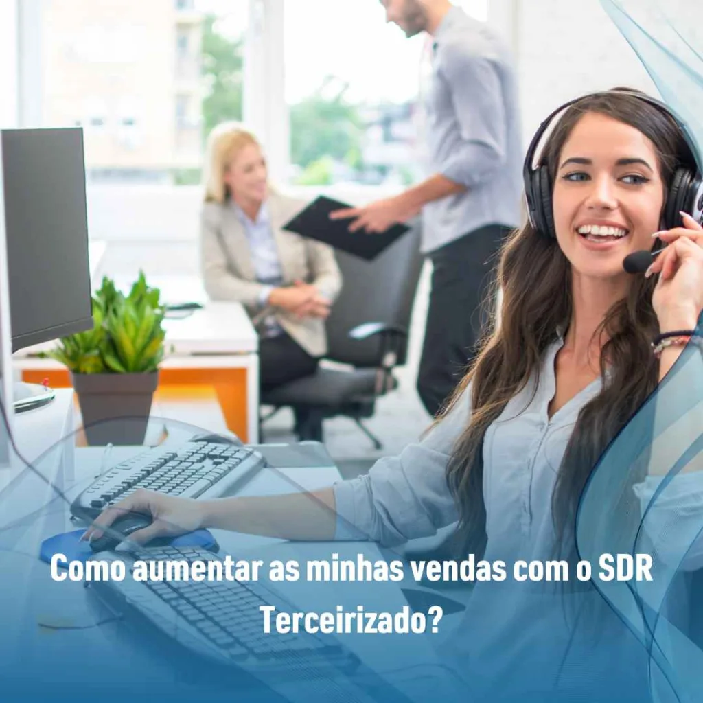 SDR Terceirizado: A Solução para Alavancar Seu Atendimento ao Cliente 3 Como aumentar as minhas vendas com o SDR Terceirizado
