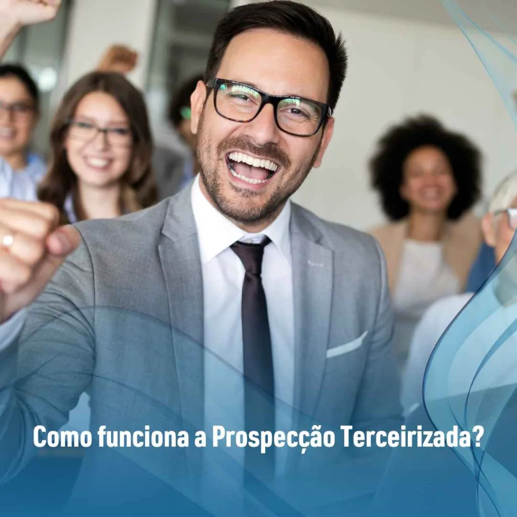 Como funciona a Prospecção Terceirizada?