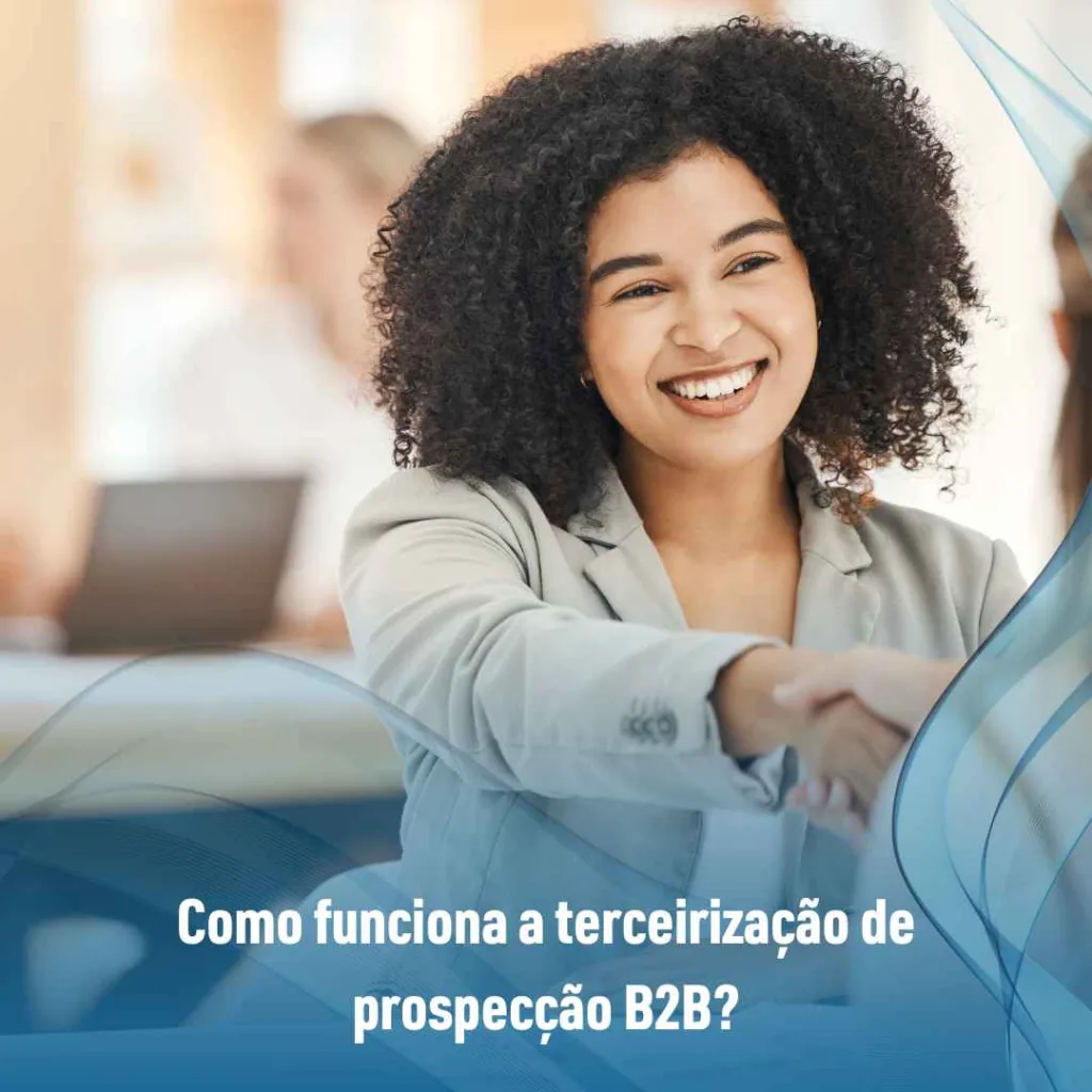 Como funciona a terceirização de prospecção B2B?