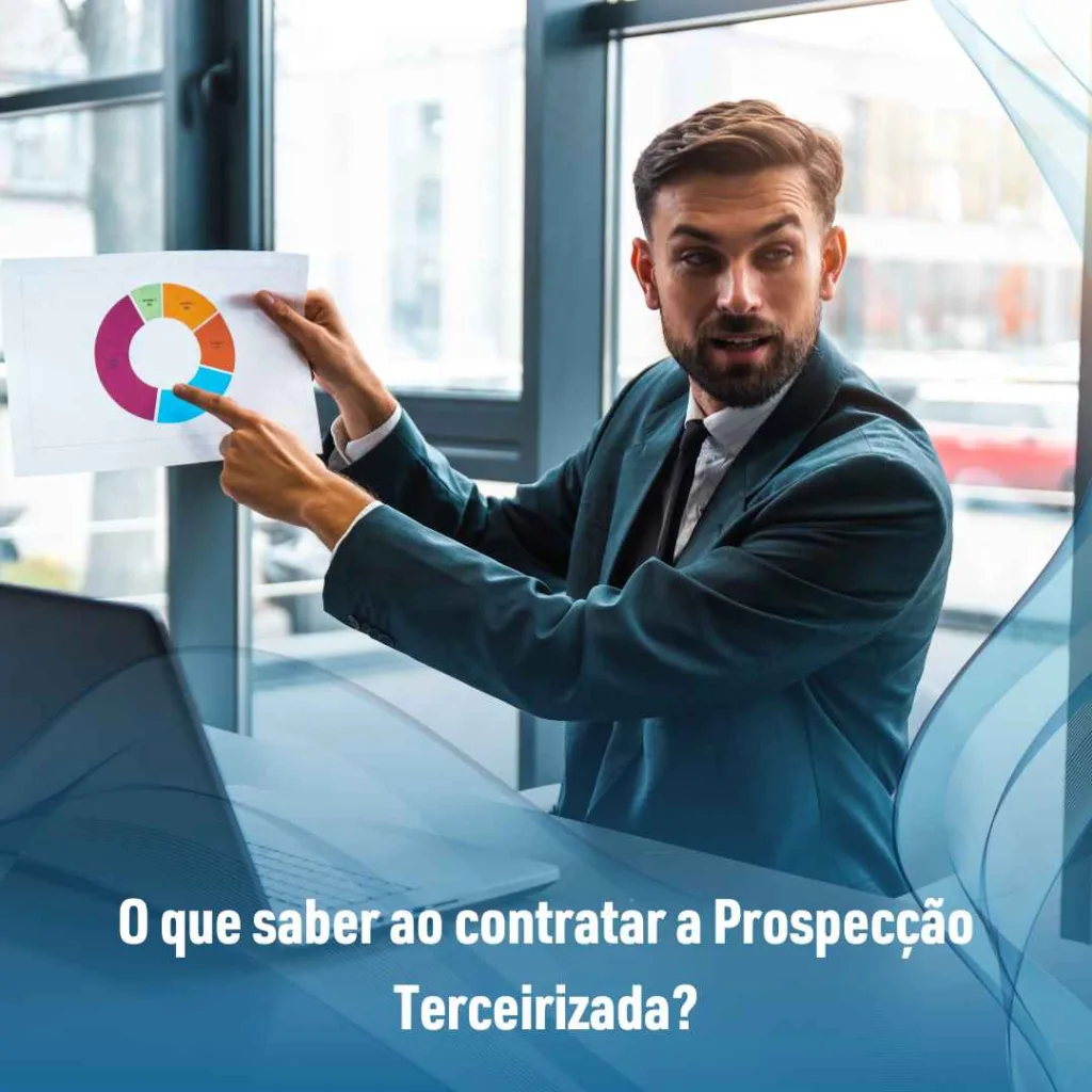 O que saber ao contratar a Prospecção Terceirizada?
