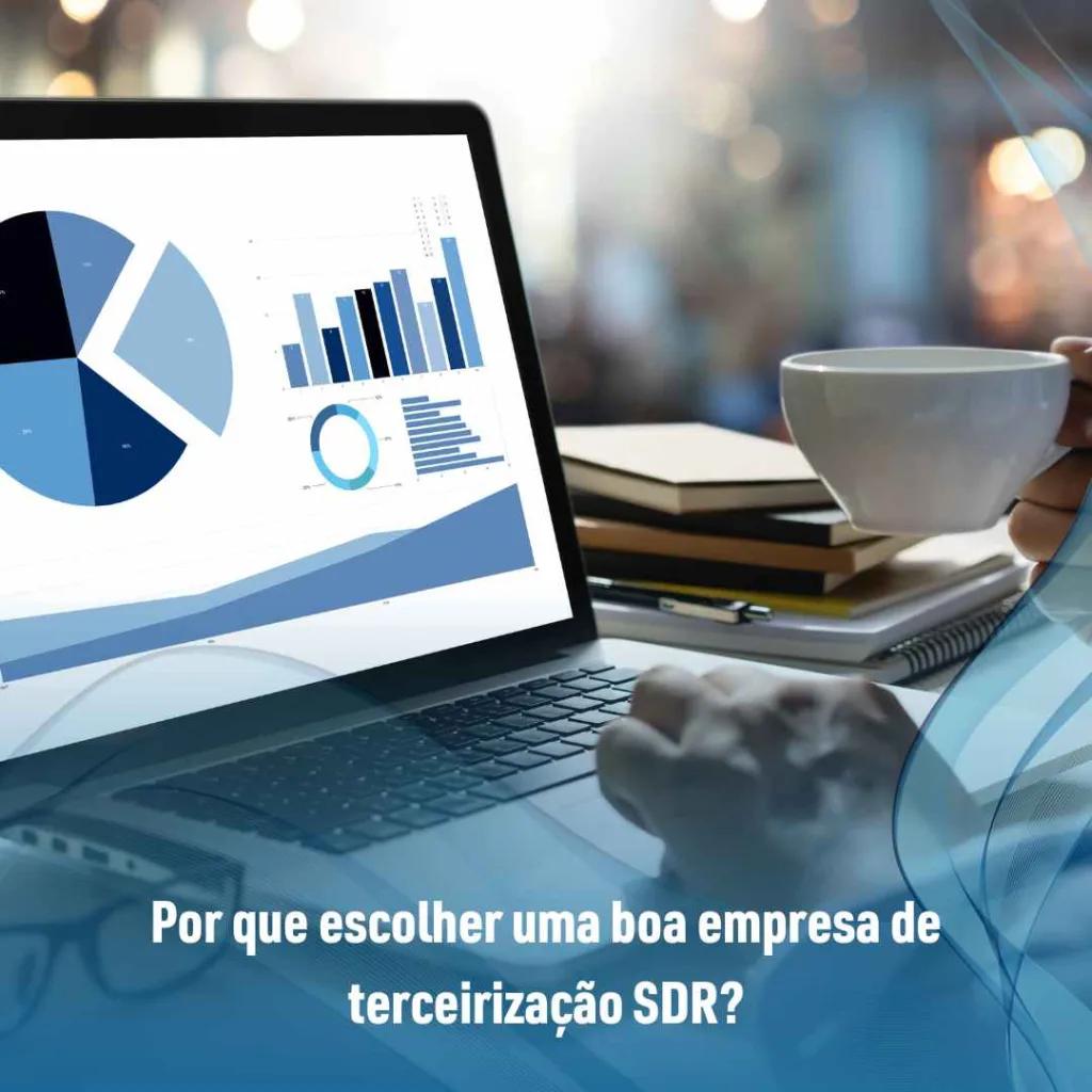 Tudo o que Você Precisa Saber sobre a Terceirização SDR 3 Por que escolher uma boa empresa de terceirização SDR