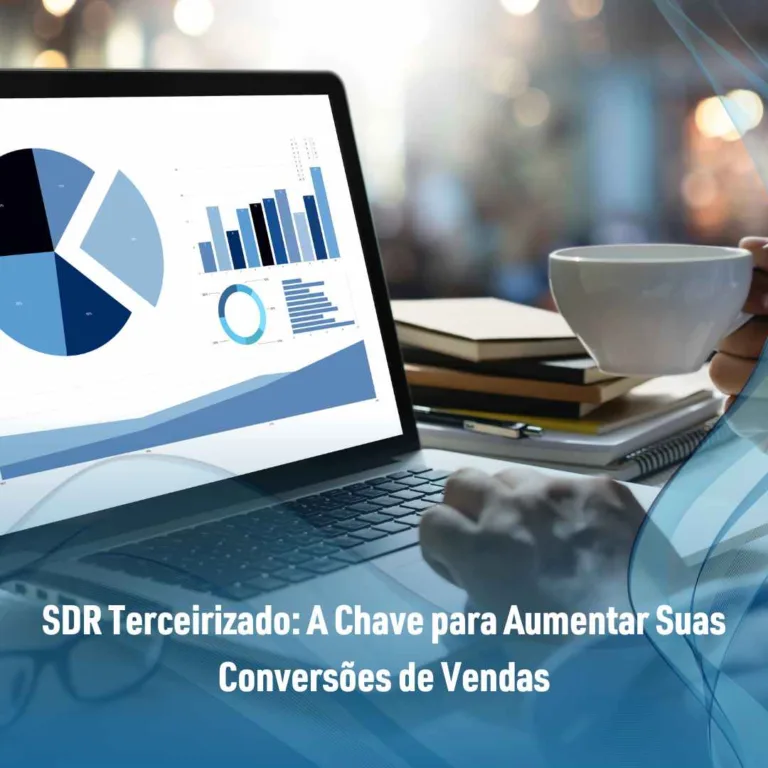 SDR Terceirizado: A Chave para Aumentar Suas Conversões de Vendas
