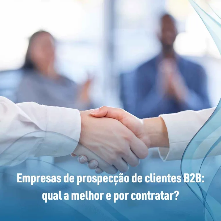 Empresas de prospecção de clientes B2B: qual a melhor e por contratar?