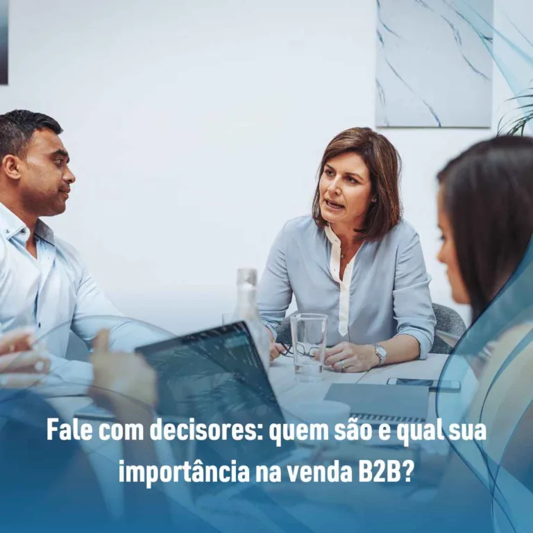 Fale com decisores: quem são e qual sua importância na venda B2B?