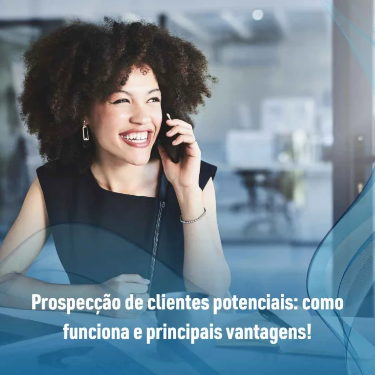 Prospecção de clientes potenciais: como funciona e principais vantagens!