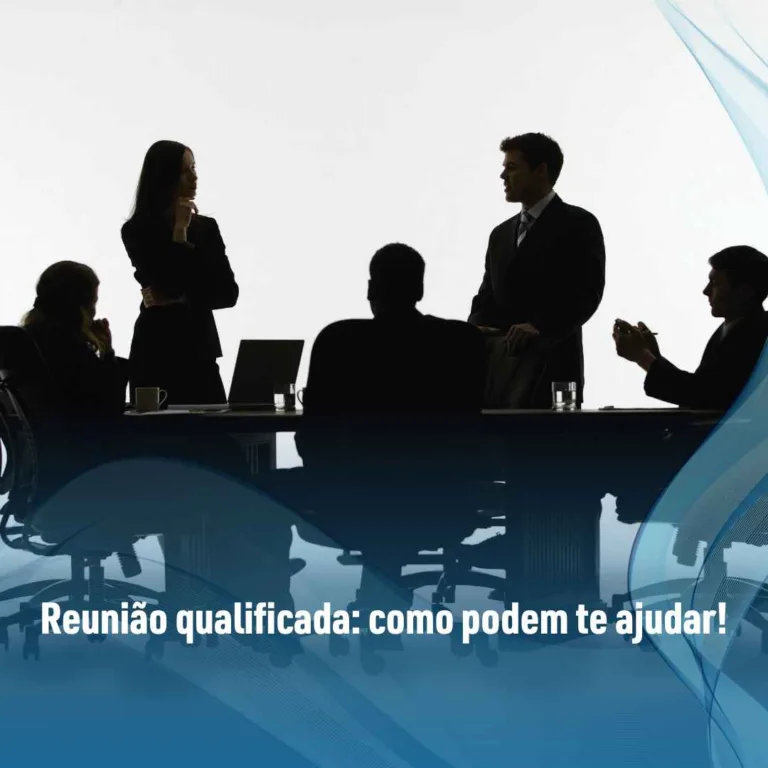 Reunião qualificada: como podem te ajudar!