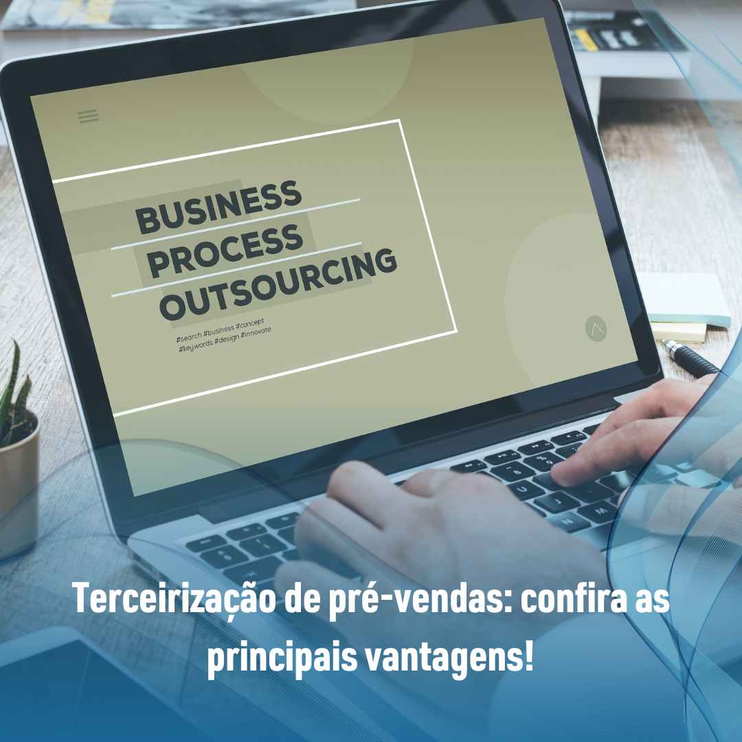 Terceirização de pré-vendas confira as principais vantagens!