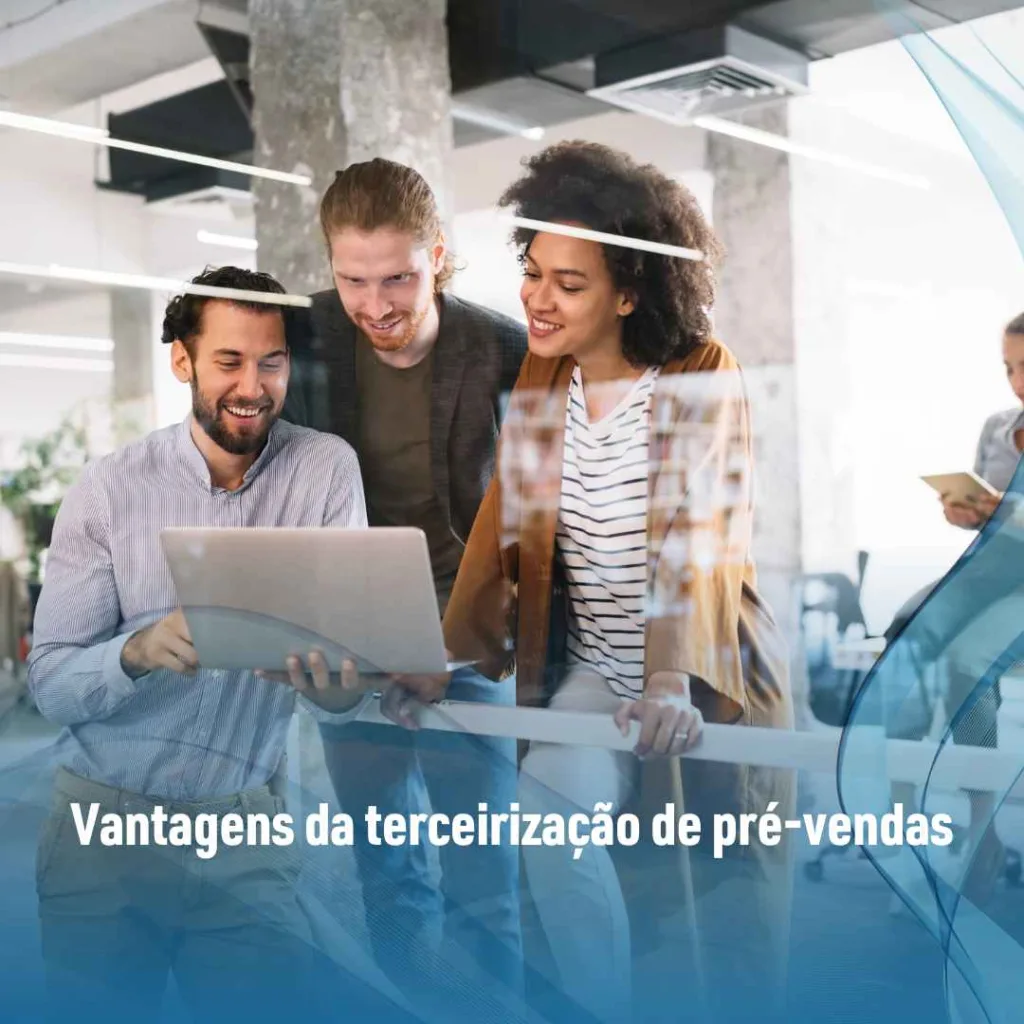 Vantagens da terceirização de pré-vendas