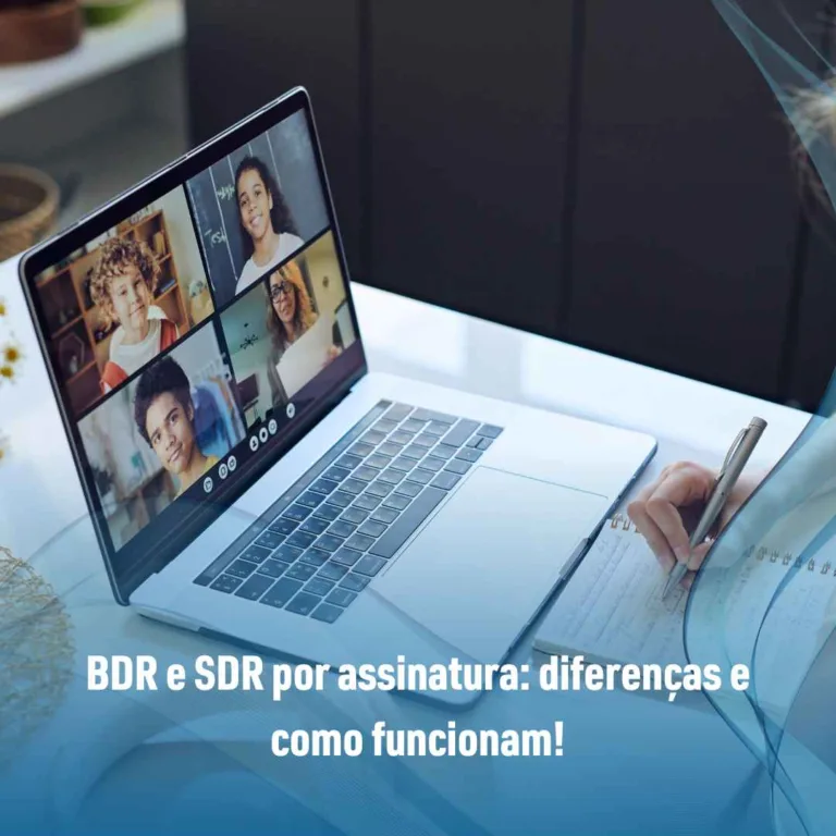 BDR e SDR por assinatura: diferenças e como funcionam!