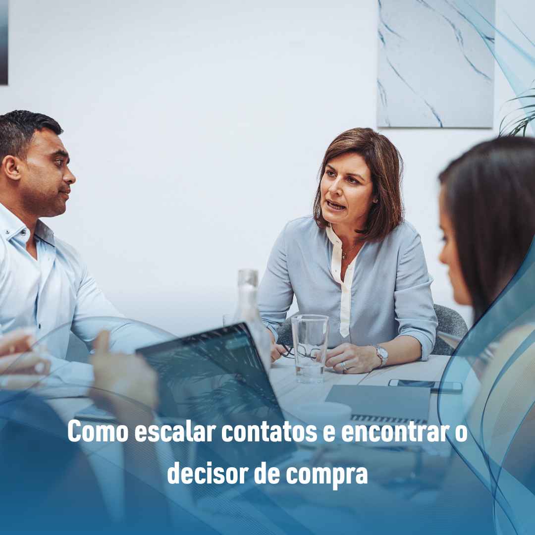 Como escalar contatos e encontrar o decisor de compra