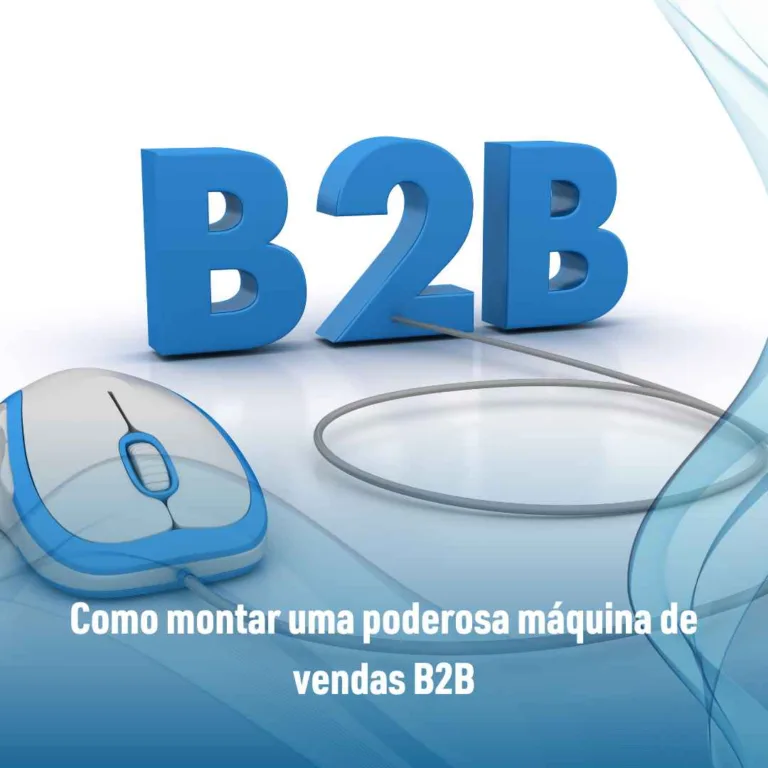 Como montar uma poderosa máquina de vendas B2B