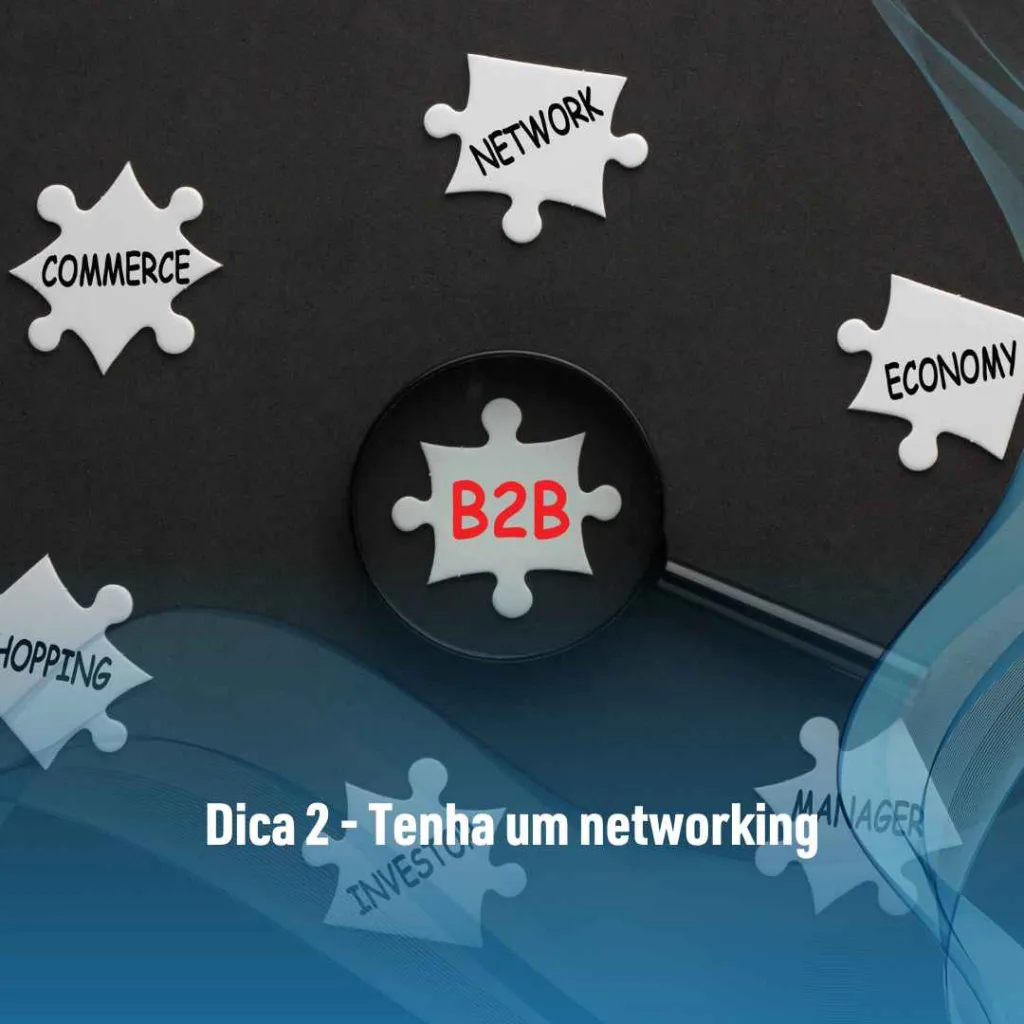 Dica 2 - Tenha um networking