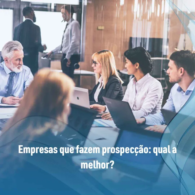 Empresas que fazem prospecção: qual a melhor?