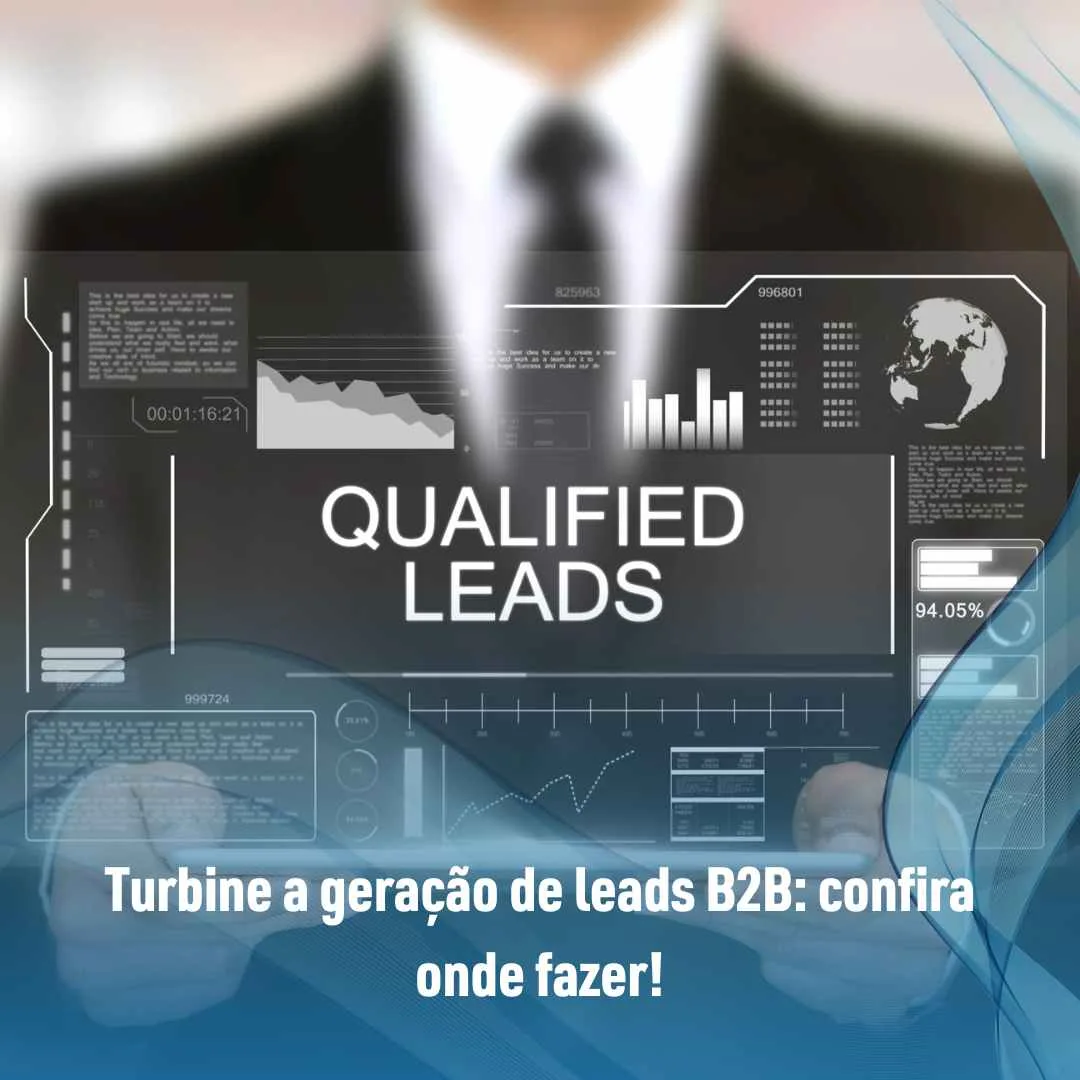 Turbine a geração de leads B2B confira onde fazer!