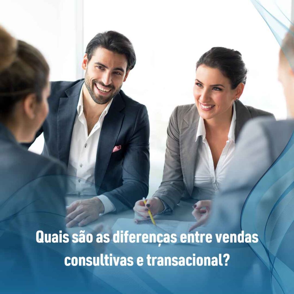 Quais são as diferenças entre vendas consultivas e transacional?
