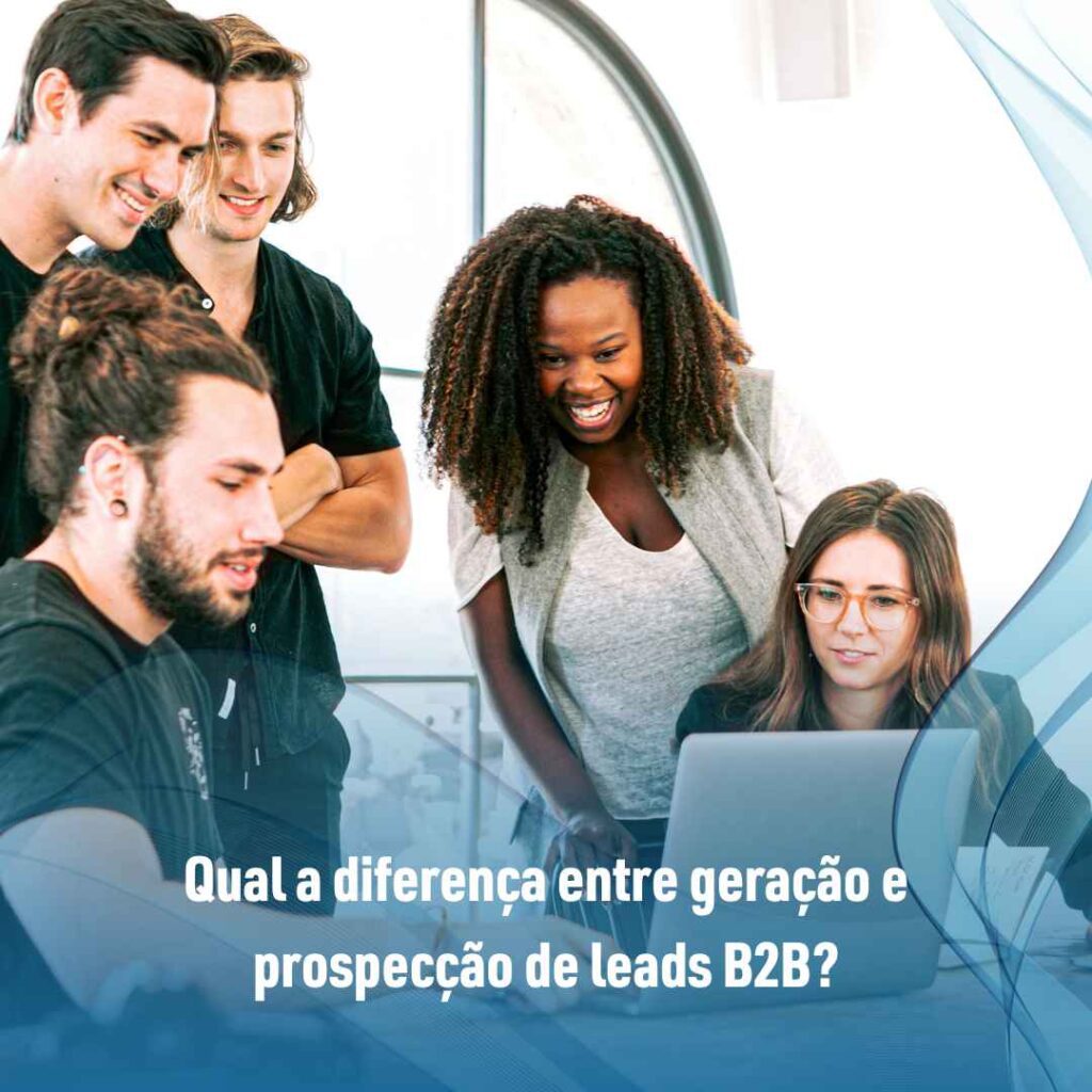 Gere listas de leads B2B qualificados para sua prospecção 2 Qual a diferença entre geração e prospecção de leads B2B?