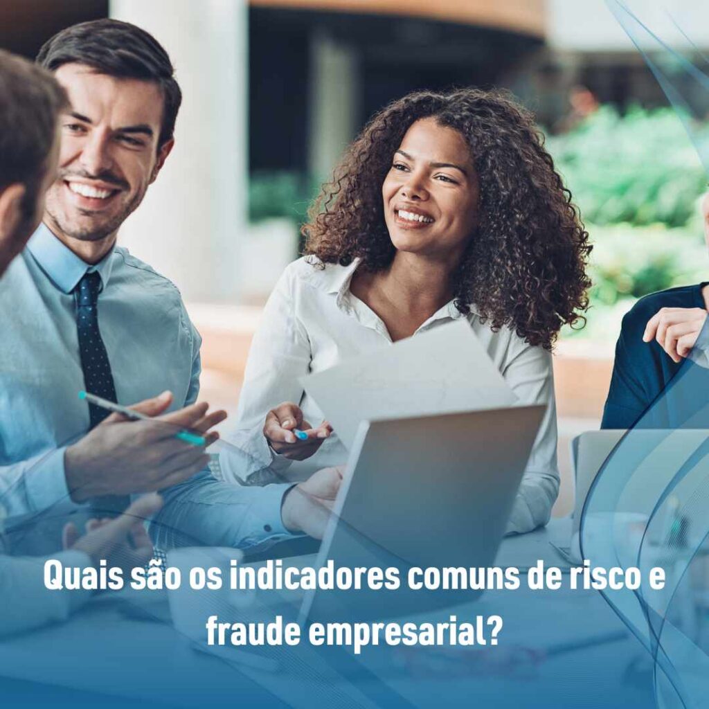 Quais são os indicadores comuns de risco e fraude empresarial