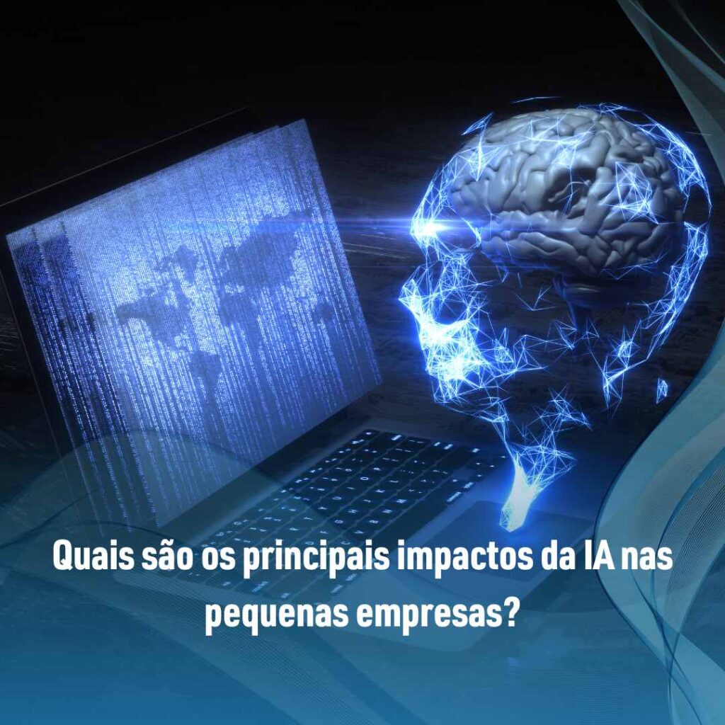 Quais são os principais impactos da IA nas pequenas empresas