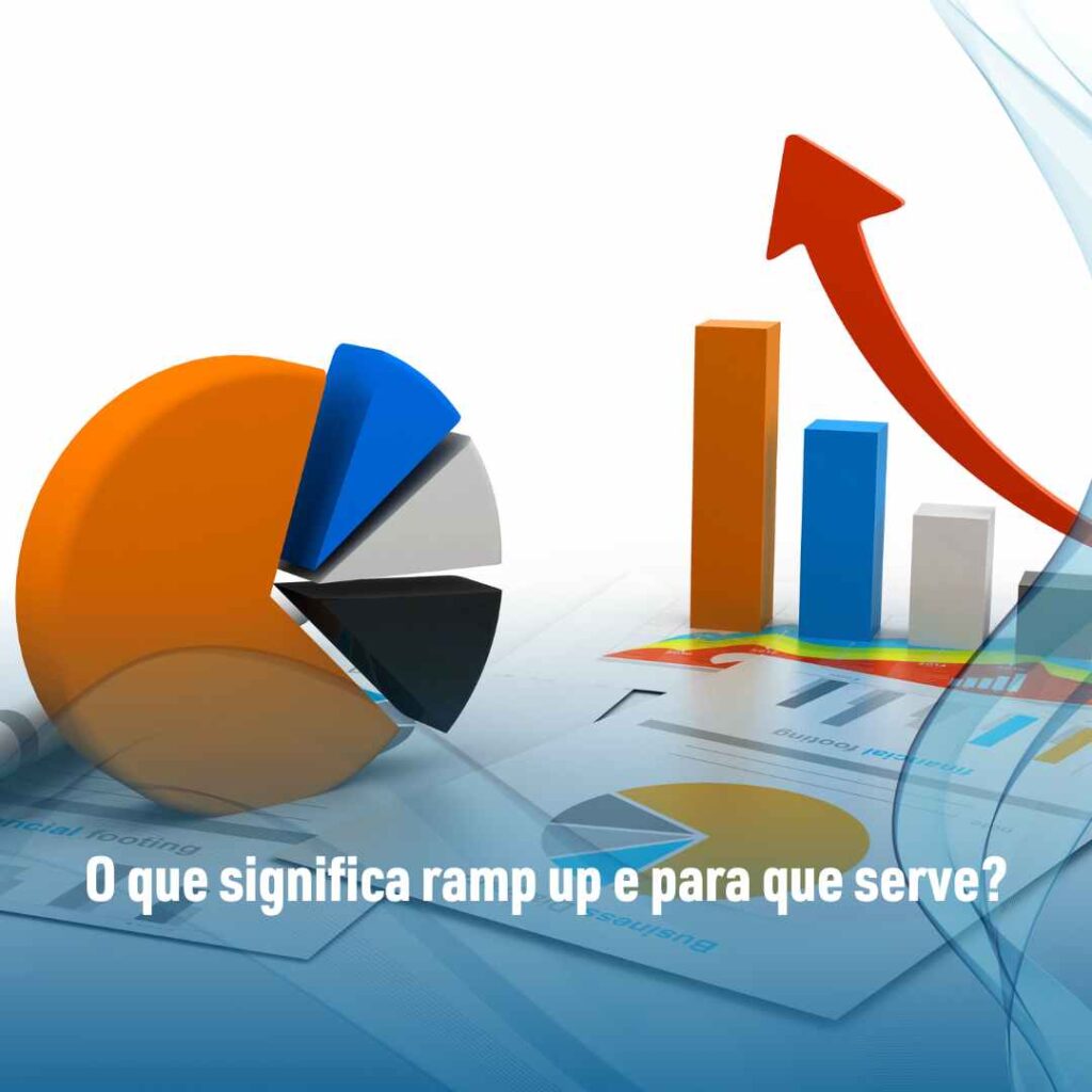 10 dicas para um ramp up eficaz 2 O que significa ramp up e para que serve?