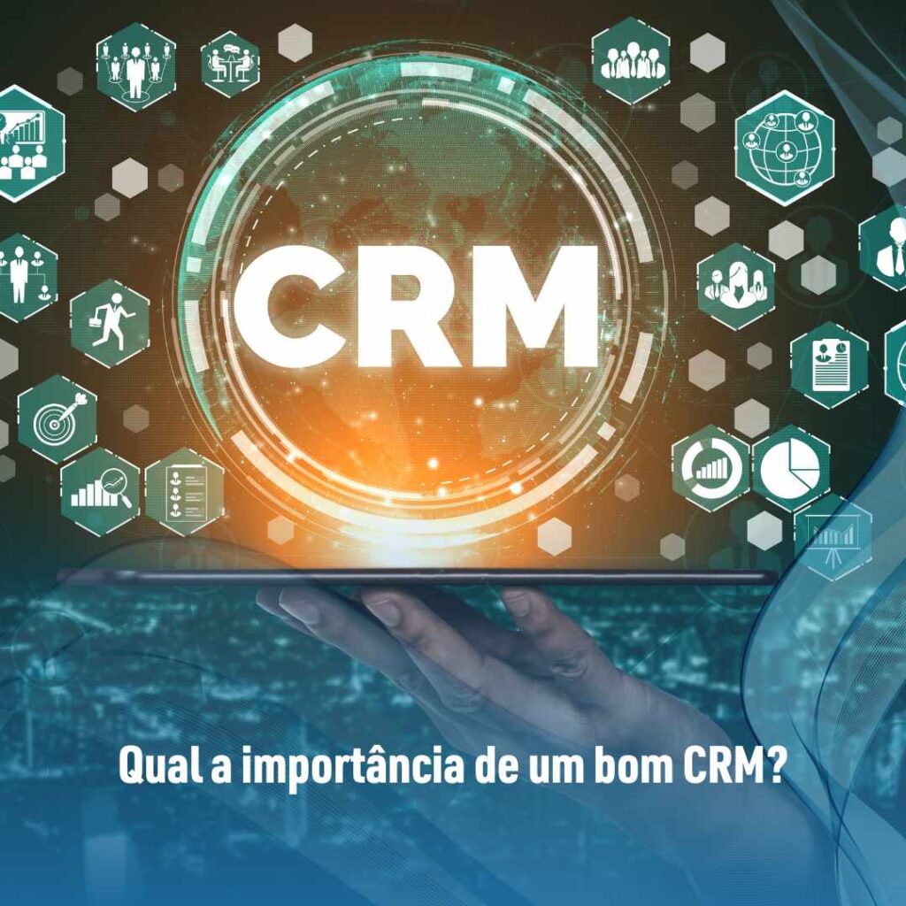 Qual a importância de um bom CRM