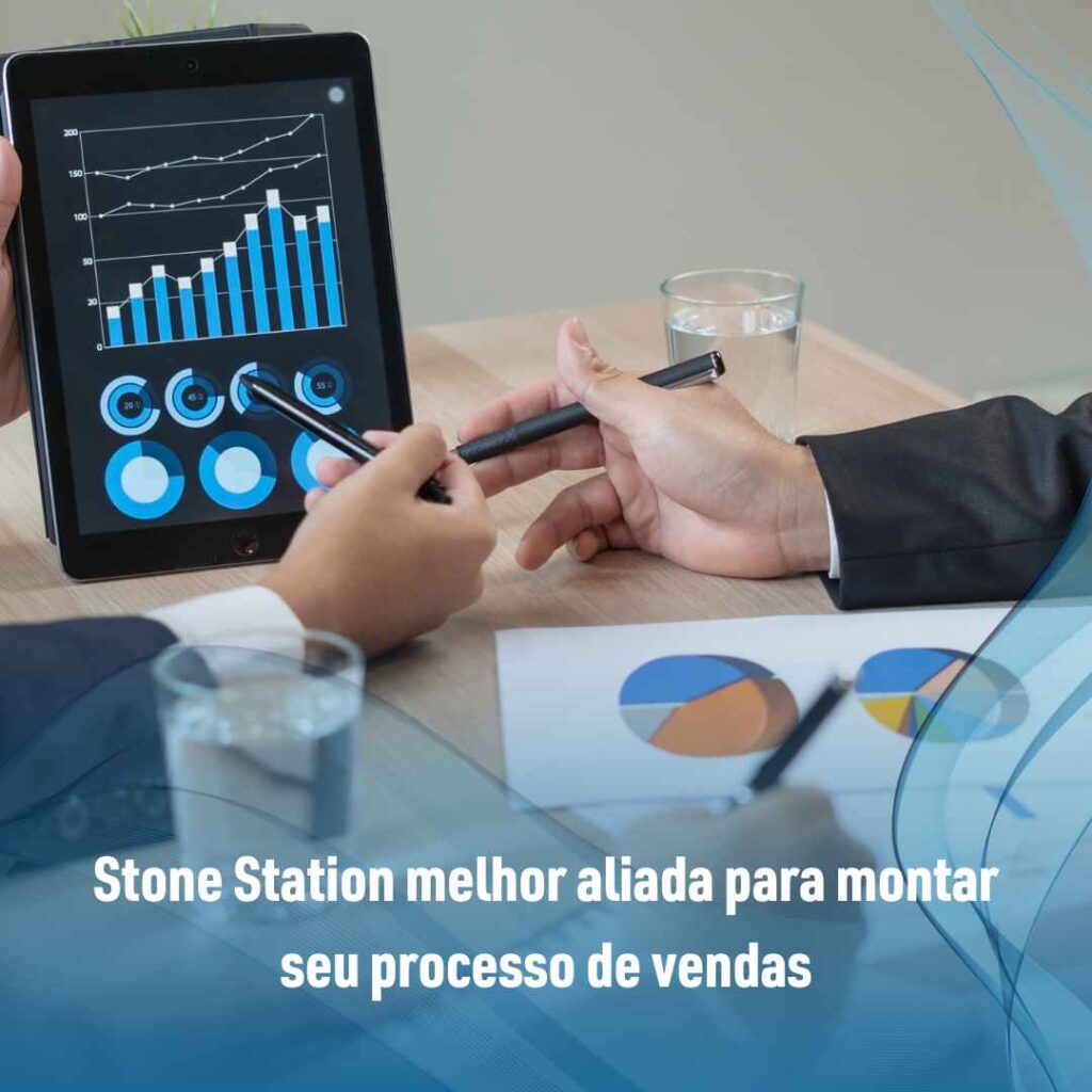Como montar uma estratégia de vendas em 5 passos 2 Stone Station melhor aliada para montar seu processo de vendas